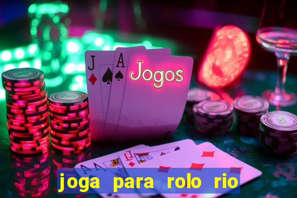 joga para rolo rio das pedras